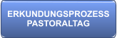 ERKUNDUNGSPROZESSPASTORALTAG